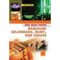 Image of Seri Anak Pintar : Memahami Gelombang, Bunyi dan Cahaya