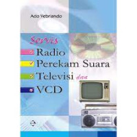 Image of Servis Radio, Perekam Suara, Televisi, VCD : Praktis Untuk Pemula