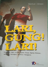 Image of Lari Gung! Lari! : Diangkat dari kisah nyata suryo agung wibowo, manusia tercepat se-Asia Tenggara