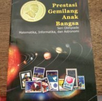 Image of prestasi Gemilang Anak Bangsa : Seri Olimpiade Matematika, Informatika dan Astronomi